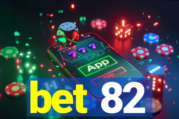 bet 82